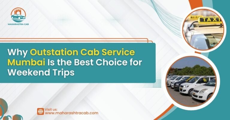 Why Outstation Cab Service Mumbai Is the Best Choice for Weekend Trips