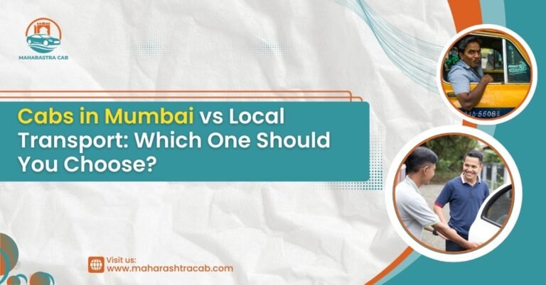 Cabs in Mumbai vs Local Transport: Which One Should You Choose?